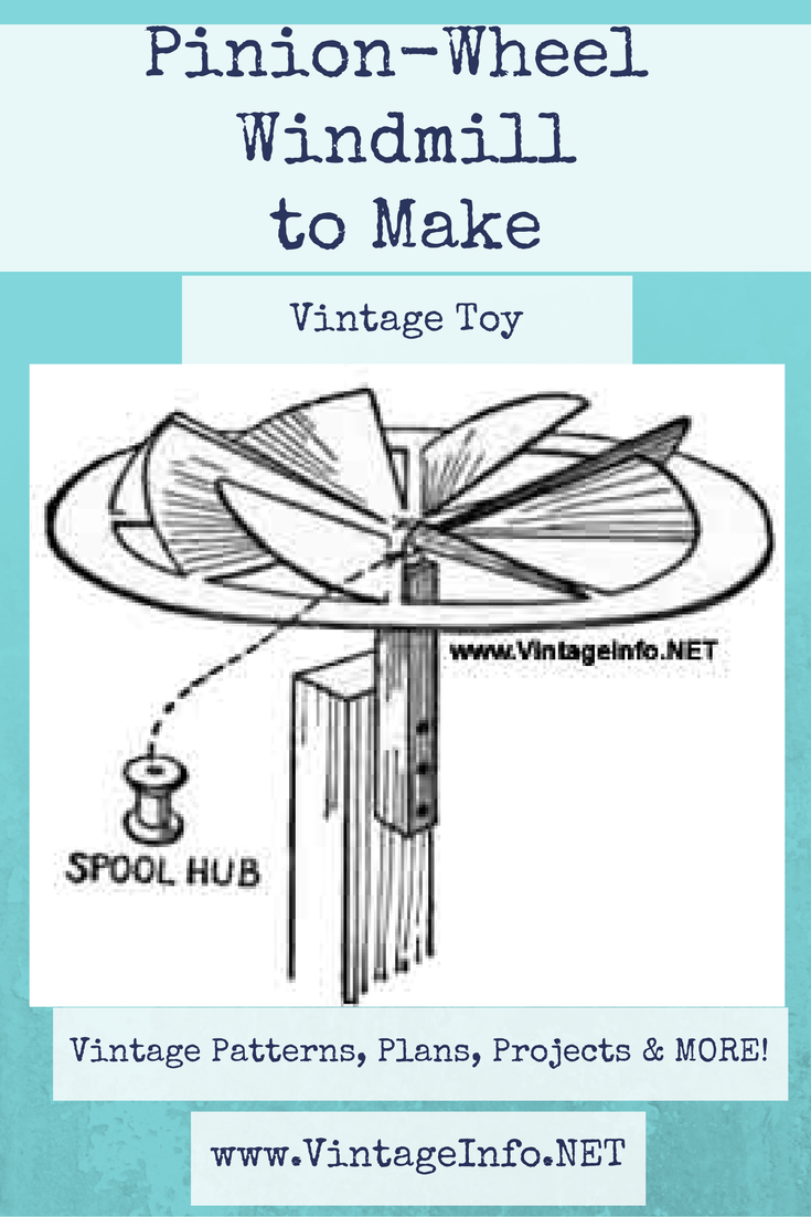 How to Make a Windmill http://vintageinfo.net/pinion-wheel-windmill/